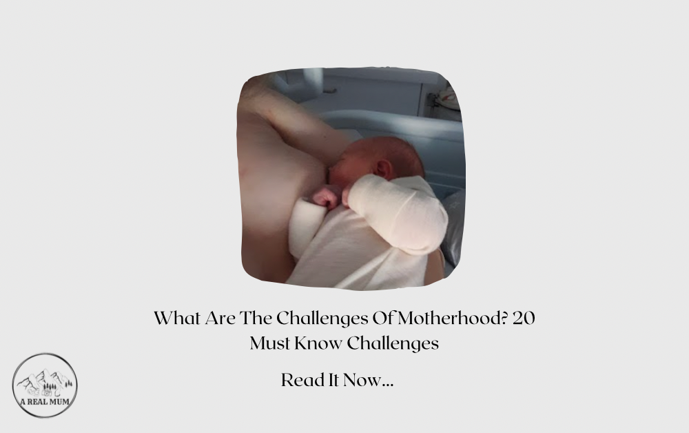 What Are The Challenges Of Motherhood? Every Mother Should Know About These 20 Must Knows