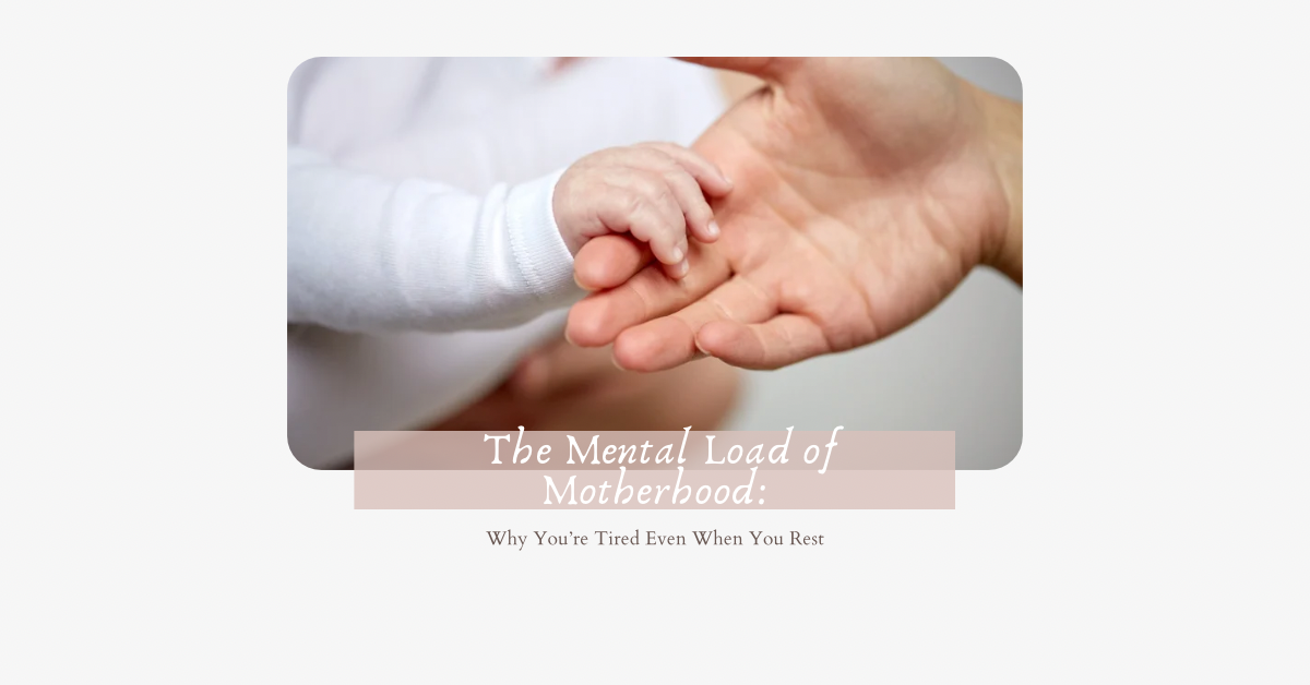 The Mental Load of Motherhood Explained for Real Mums